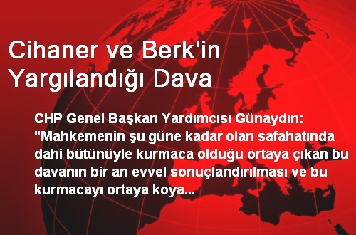Cihaner ve Berk'in Yargılandığı Dava