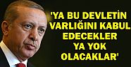 Bu devleti tanımayanlar yok olacak!
